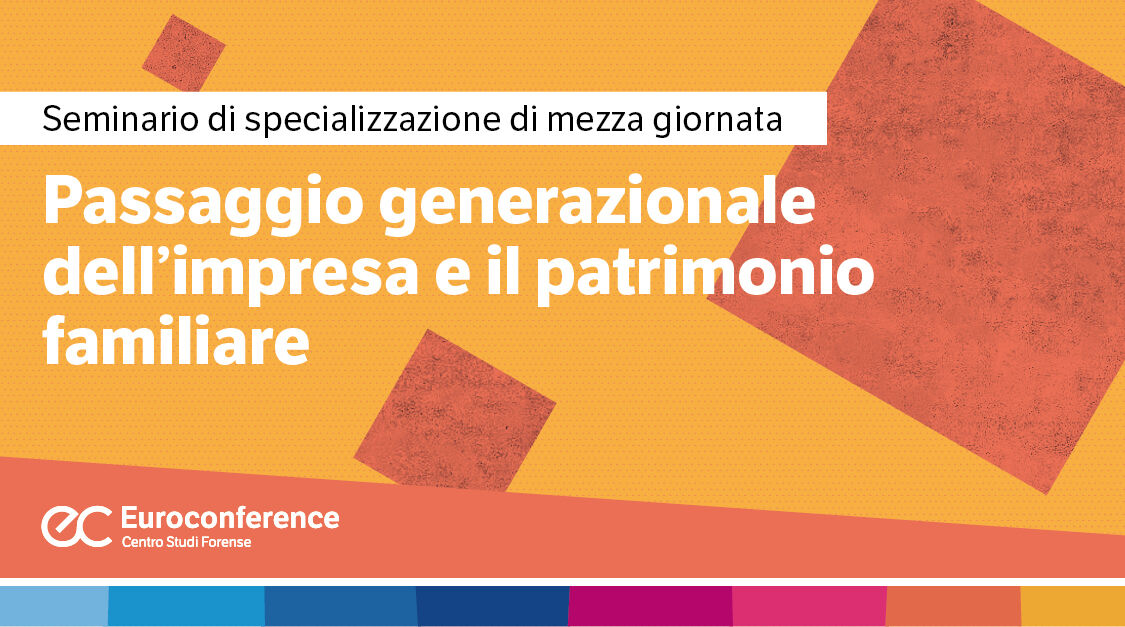 Immagine Passaggio generazionale dell’impresa e il patrimonio familiare | Euroconference